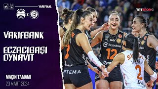 Maçın Tamamı  VakıfBank  Eczacıbaşı Dynavit quotKupa Voley Yarı Finalquot [upl. by Nivrem922]