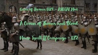 Game of Thrones EU4  ASOIAF Mod  A Crown of Thorns and Blood  House Tyrell LP Campaign  EP2 [upl. by Eglanteen]