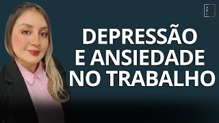 Depressão e Ansiedade no Trabalho  Qual o seu direito [upl. by Leimaj]