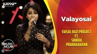 Valayosai  Faisal Razi Project Ft Shikha Prabhakaran  Music Mojo Season 6  Kappa TV [upl. by Nylyrehc]