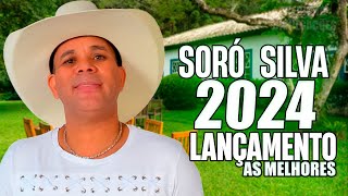 SORÓ SILVA 2024  LANÇAMENTO DO NOVO CD DE SORÓ SILVA 2024 15 MÚSICAS NOVAS CD ATUALIZADO 2024 [upl. by Ettellocin]