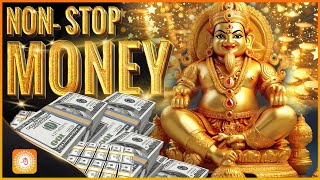 NonStop Wealth amp Cash Attract money 10x faster  Kubera Money Mantra Mantra to Opens All the Ways [upl. by Krakow382]