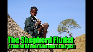 The Shepherd Flutist by Ashenafi Kebede ባለዋሽንቱ እረኛአሽናፊ ከበደEthiopian Conductor amp Ethnomusicologist [upl. by Shirl]