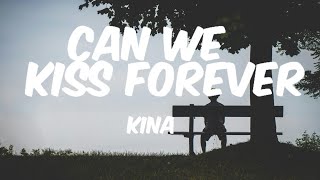 Kina  Can we kiss forever Lyrics [upl. by Jeno]