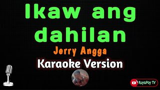 Ikaw ang dahilan  jerry angga karaoke version 🎶🎵 [upl. by John]