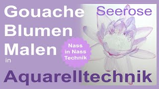 Gouache Blumen Malen lila Seerose in Aquarelltechnik mit mehrfarbigen nass in nass Verläufen malen [upl. by Hoj]