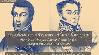 Haiti History 101 How Haiti Helped Some Latino Countries Gain Independence and End Slavery [upl. by Gayle456]