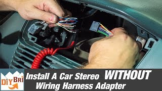 How To Install A Radio Without A Wiring Harness Adapter [upl. by Mya421]