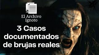 3 Casos documentados de Brujas reales [upl. by Anirtruc807]