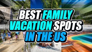 10 Best FAMILY VACATION Spots in the US [upl. by Okechuku708]