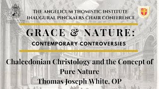 Chalcedonian Christology and the Concept of Pure Nature  Fr Thomas Joseph White OP [upl. by Atniuqal]