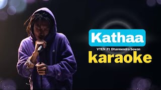 Katha Karaoke  VTEN Ft Dharmendra Sewan [upl. by Rydder652]