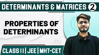 DETERMINANTS AND MATRICES 02  Properties of Determinants  Maths  Class 11HSCJEEMHTCET [upl. by Etteuqal]