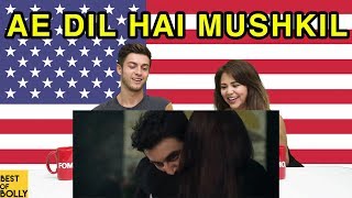 Americans React to quotAe Dil Hai Mushkilquot [upl. by Bald213]