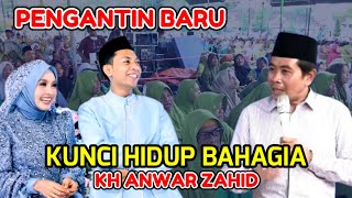 KH ANWAR ZAHID  PENGANTIN BARU  KUNCI HIDUP BAHAGIA [upl. by Eglantine]