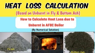 Heat Loss Calculation due to Unburnt in AFBC Boiler  Fly Ash and Bottom Ash [upl. by Latona586]