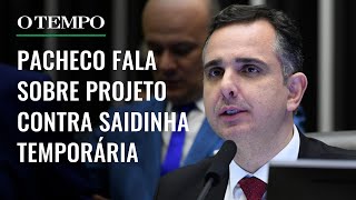 Saidinha temporária Pacheco defende Senado em meio a críticas sobre projeto parado [upl. by Phillida]