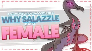 Pokemon Sun and Moon Theory Why Are Salazzle Only Female [upl. by Prochora952]