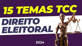 15 IDEIAS DE TEMAS TCC DIREITO ELEITORAL PARA 2024 🔥📚 [upl. by Meurer]