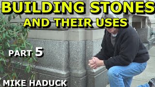 BUILDING STONES AND THEIR USES part 5 Mike Haduck granite [upl. by Raphael]