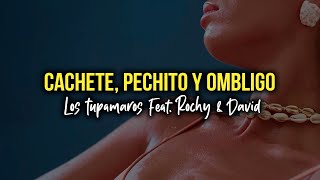 CACHETE PECHITO Y OMBLIGO  Los Tupamaros Video Letra [upl. by Yleoj]