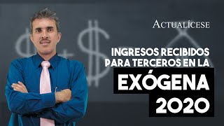 Reporte en la información exógena 2020 de los ingresos recibidos para terceros [upl. by Delilah]