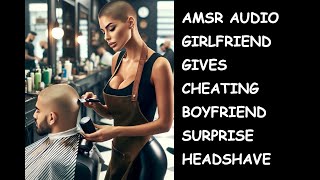 ASMR Audio Roleplay  Girlfriend Gives Cheating Boyfriend a Surprise Revenge Headshave [upl. by Halona]