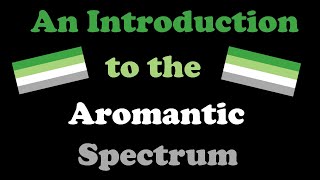 An Introduction to the Aromantic Spectrum amp Being Aromantic in an Romance Obsessed World  ASAW [upl. by Rossuck538]