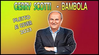 Gerry Scotti canta Bambola di Matteo Milazzo Pletto Ai Cover 2023 [upl. by Ahcrop233]