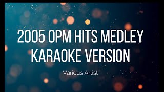 2005 OPM Hits Medley  Various Artist KARAOKE VERSION [upl. by Yedrahs]