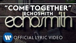 Echosmith  Come Together Official Lyric Video [upl. by Nirek]