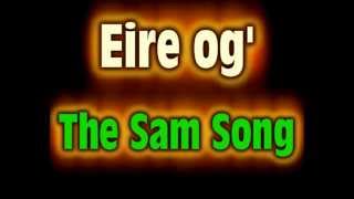 Eire Og  The Sam Song [upl. by Flanigan890]