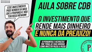 AULA SOBRE CDB  O Investimento que RENDE MAIS DINHEIRO e que NUNCA DÁ PREJUÍZO [upl. by Eural]