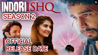 Indori Ishq Season 2 Release date  Indori IshqSeason 2 Update  Indori Ishq Season 2 Kab Aayega [upl. by Gone518]