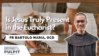 Off The Pulpit Is Jesus truly present in the Eucharist [upl. by Aihsek]