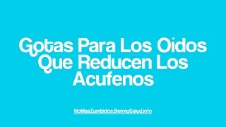 Gotas Para Los Oidos Que Reducen Los Acufenos  Silbido En El Oido  Ruidos En La Cabeza [upl. by Eenimod]