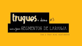 Como fazer segmentos de laranja Truques amp Dicas 3 [upl. by Dori97]