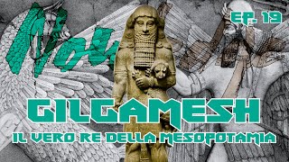 P19 L’EPOPEA DI GILGAMESH Il vero re della Mesopotamia [upl. by Casper]