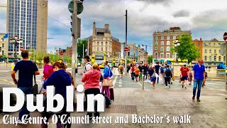 Dublin Ireland Dublin City Centre walking tour July 2021O’Connell street and Bachelor’s walk4k [upl. by Westerfield]