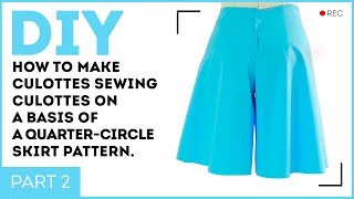 DIY How to make culottes Sewing culottes on a basis of a quartercircle skirt pattern [upl. by Ruphina791]