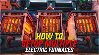 HOW TO SETUP MULTIPLE ELECTRIC FURNACES  FACTORY SETUP  RUST [upl. by Hairu268]