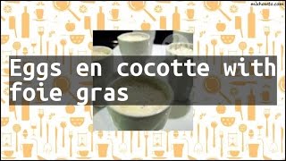 Recipe Eggs en cocotte with foie gras [upl. by Audwin593]