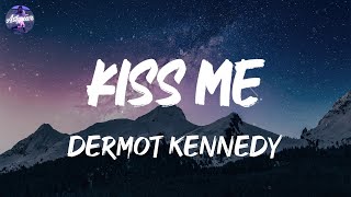 Dermot Kennedy  Kiss Me Lyrics [upl. by Tonia]