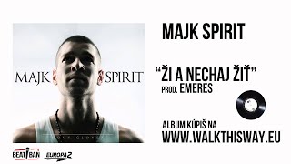 Majk Spirit  Ži a nechaj žiť prod EMERES [upl. by Eittap]