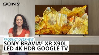 Sony  BRAVIA® XR X90L Full Array LED 4K HDR Google TV – Product Overview [upl. by Tiloine]