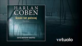 Harlan Coben quotSześć lat późniejquot audiobook Czyta Krzysztof Gosztyła [upl. by Enayr]