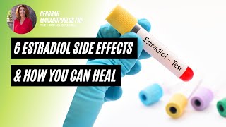 6 Estradiol Side Effects amp How You Can Heal [upl. by Cormick]