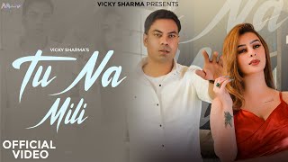 quotTu Na Miliquot  Official Video Vicky Sharma  Ankita Dave [upl. by Laet733]