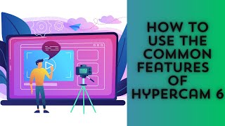 How to use the common features of HyperCam 6 [upl. by Llewol]