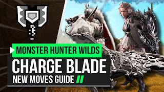 Monster Hunter Wilds  Charge Blade New Moves Guide [upl. by Aderf876]